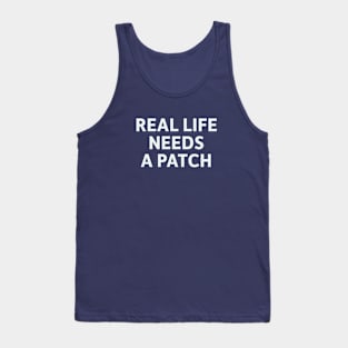 Real Life Needs a Patch Tank Top